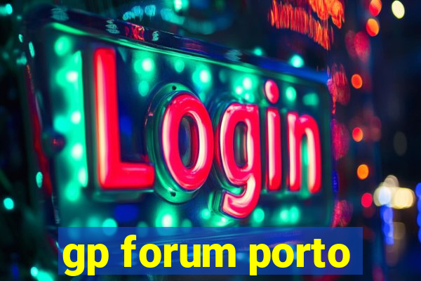 gp forum porto